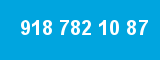 918 782 10 87